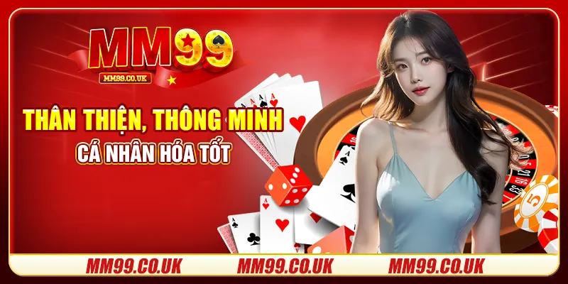 Thân thiện, thông minh, cá nhân hóa tốt