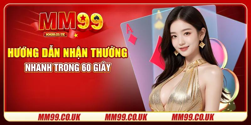 Hướng dẫn nhận thưởng nhanh trong 60 giây