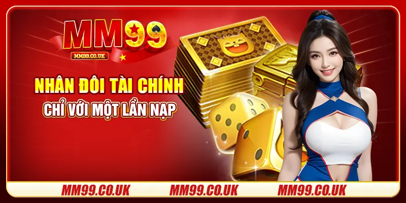 Nhân đôi tài chính chỉ với một lần nạp