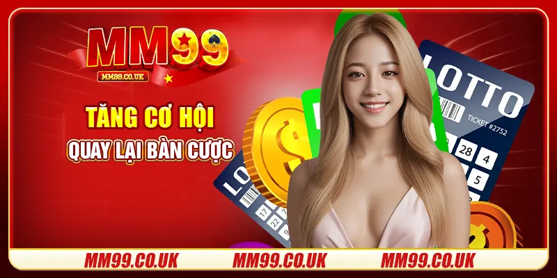 Tăng cơ hội quay lại bàn cược