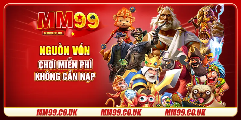 Nguồn vốn chơi miễn phí không cần nạp