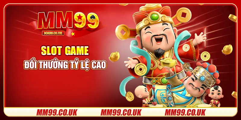 Slot game đổi thưởng tỷ lệ cao